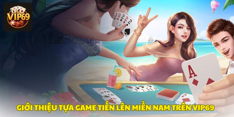 Sơ lược về tiến lên miền nam